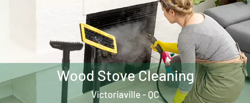  Wood Stove Cleaning Victoriaville - QC