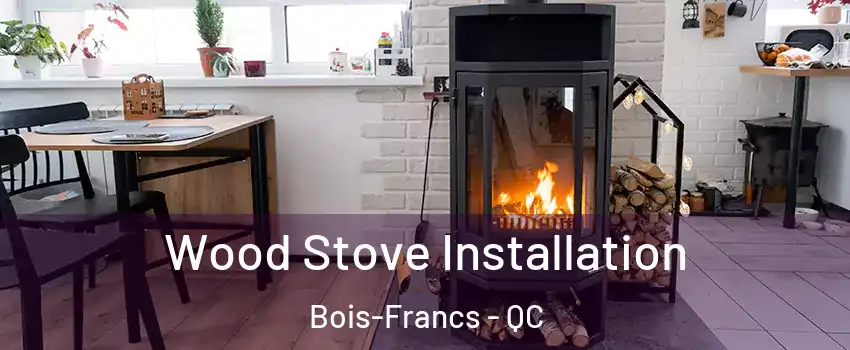  Wood Stove Installation Bois-Francs - QC