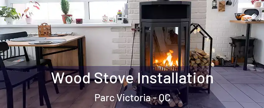  Wood Stove Installation Parc Victoria - QC
