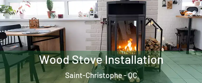  Wood Stove Installation Saint-Christophe - QC