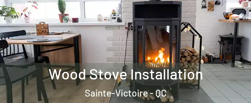  Wood Stove Installation Sainte-Victoire - QC