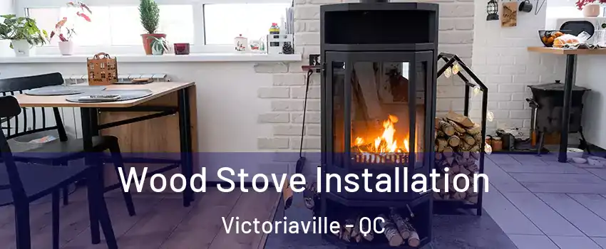  Wood Stove Installation Victoriaville - QC