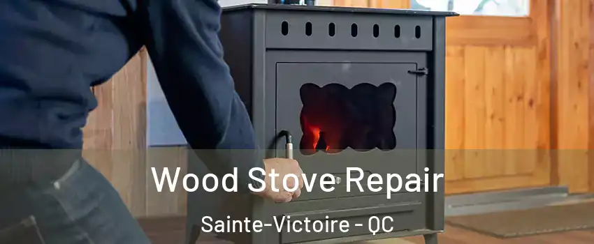 Wood Stove Repair Sainte-Victoire - QC